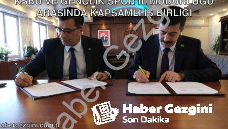 KSBÜ ve Gençlik Spor İl Müdürlüğü Arasında Kapsamlı İş Birliği
