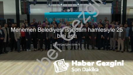 Menemen Belediyesi istihdam hamlesiyle 25 bini aştı