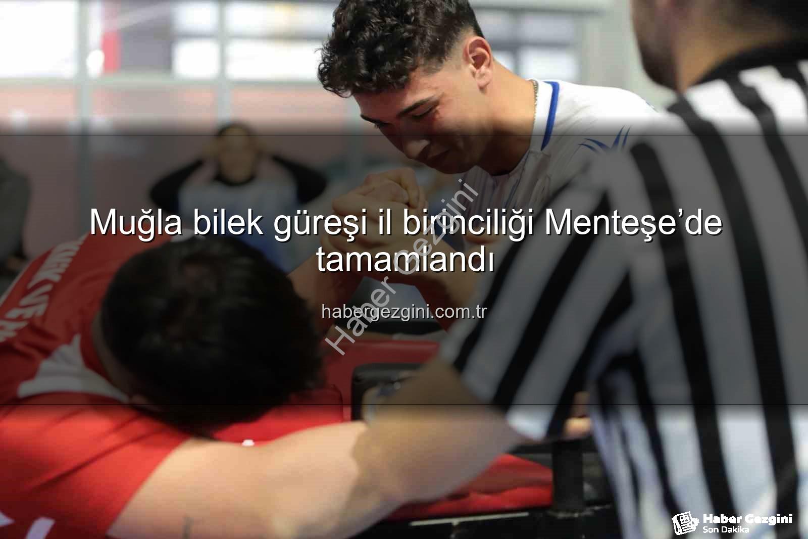 Muğla bilek güreşi il birinciliği - Muğla bilek güreşi il birinciliği Menteşe’de tamamlandı