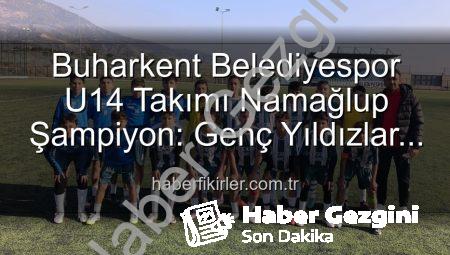 Buharkent Belediyespor U14 Takımı’ndan Namağlup Şampiyonluk: Tarihi Başarıya İmza Attılar!