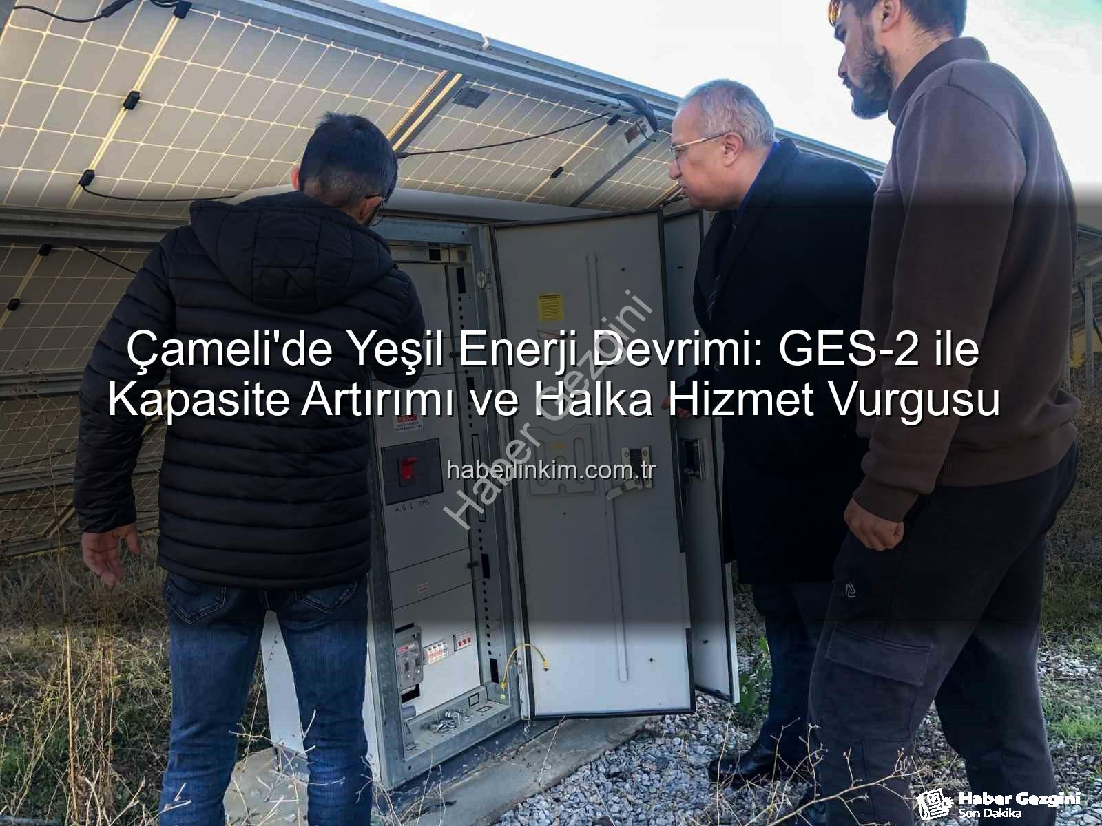 Çameli güneş enerjisi - Çameli'de Güneş Enerjisi Devrimi: GES-2 ile Kapasite Artışı ve Yeni Gelir Kaynakları