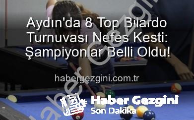 bilardo turnuvası aydın - Aydın'da 8 Top Bilardo Turnuvası Nefes Kesti: Şampiyonlar Belli Oldu!