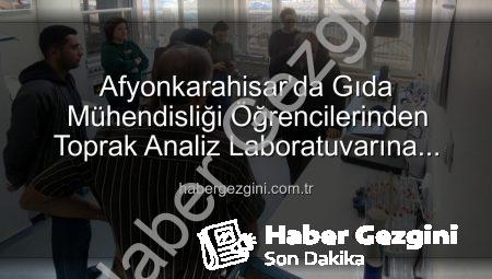 Afyonkarahisar’da Gıda Mühendisliği Öğrencilerinden Toprak Analiz Laboratuvarına Kapsamlı Ziyaret