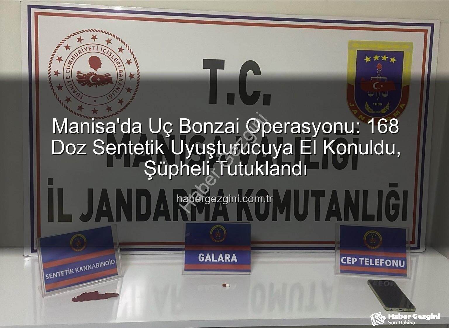 uç bonzai - Manisa'da Uç Bonzai Operasyonu: 168 Doz Sentetik Uyuşturucuya El Konuldu, Şüpheli Tutuklandı