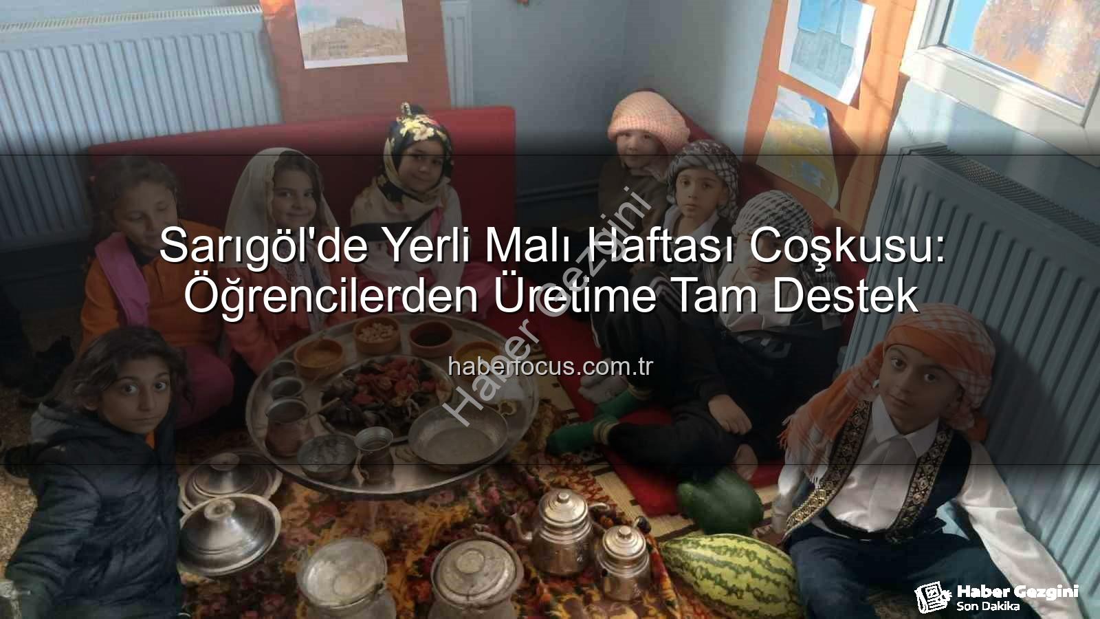 Yerli Malı Haftası - Sarıgöl'de Yerli Malı Haftası Coşkusu: Geleceğin Üreticileri Yetişiyor