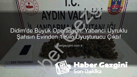 Didim’de Büyük Operasyon: Yabancı Uyruklu Şahsın Evinden 1 Kilo Uyuşturucu Çıktı!