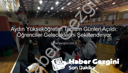 Aydın Yükseköğretim Tanıtım Günleri Açıldı: Öğrenciler Geleceklerini Şekillendiriyor