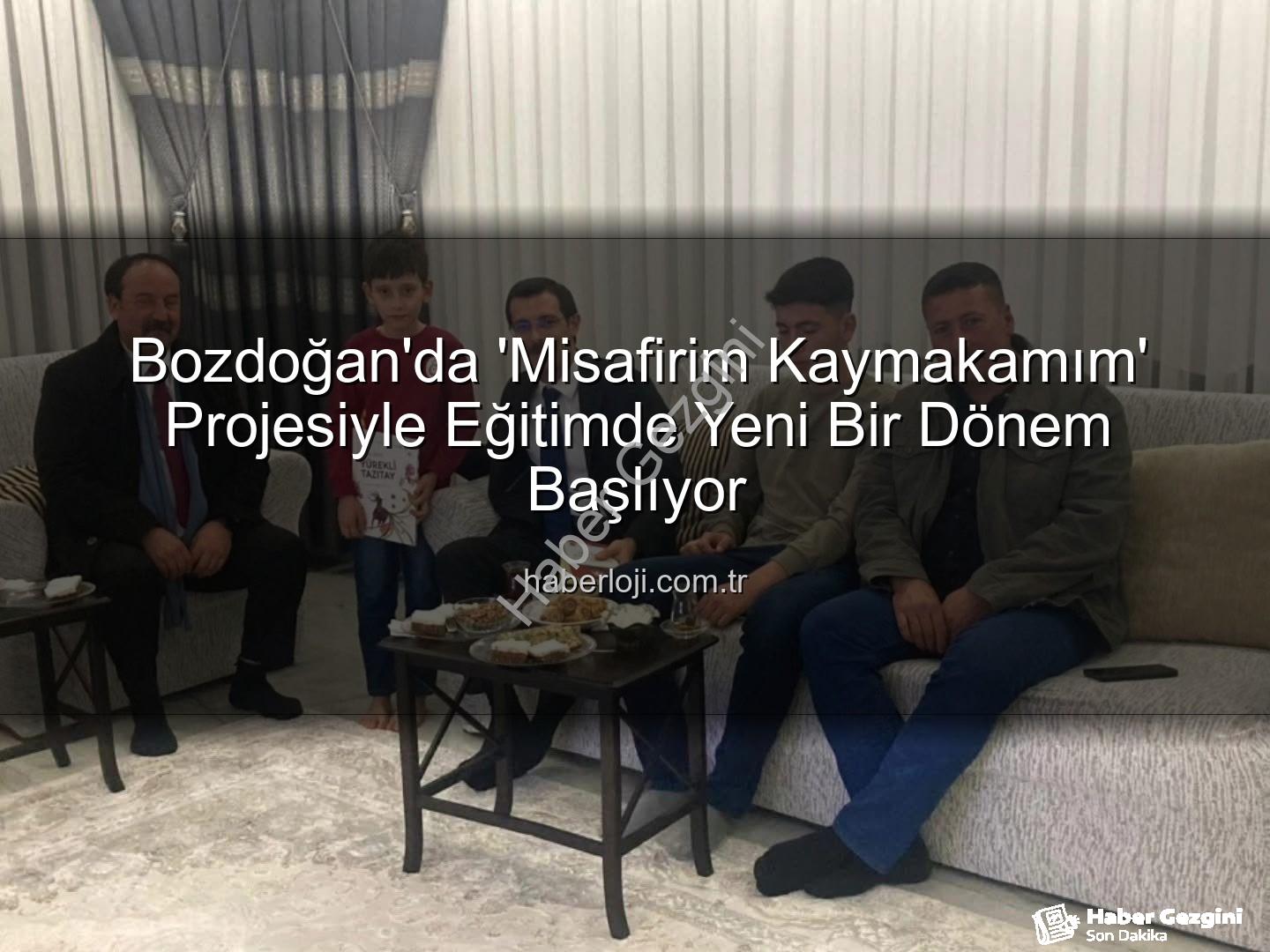 Misafirim Kaymakamım - Bozdoğan'da 'Misafirim Kaymakamım' Projesiyle Eğitimde Sıcak Temas: Öğrenci Evlerine Ziyaretler