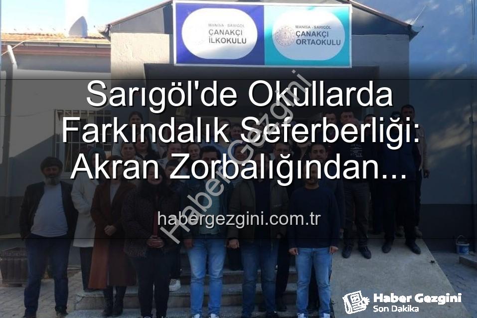Sarıgöl okullarında farkındalık - Sarıgöl'de Okullarda Farkındalık Seferberliği: Akran Zorbalığından Verimli Ders Çalışmaya Geniş Kapsamlı Eğitimler