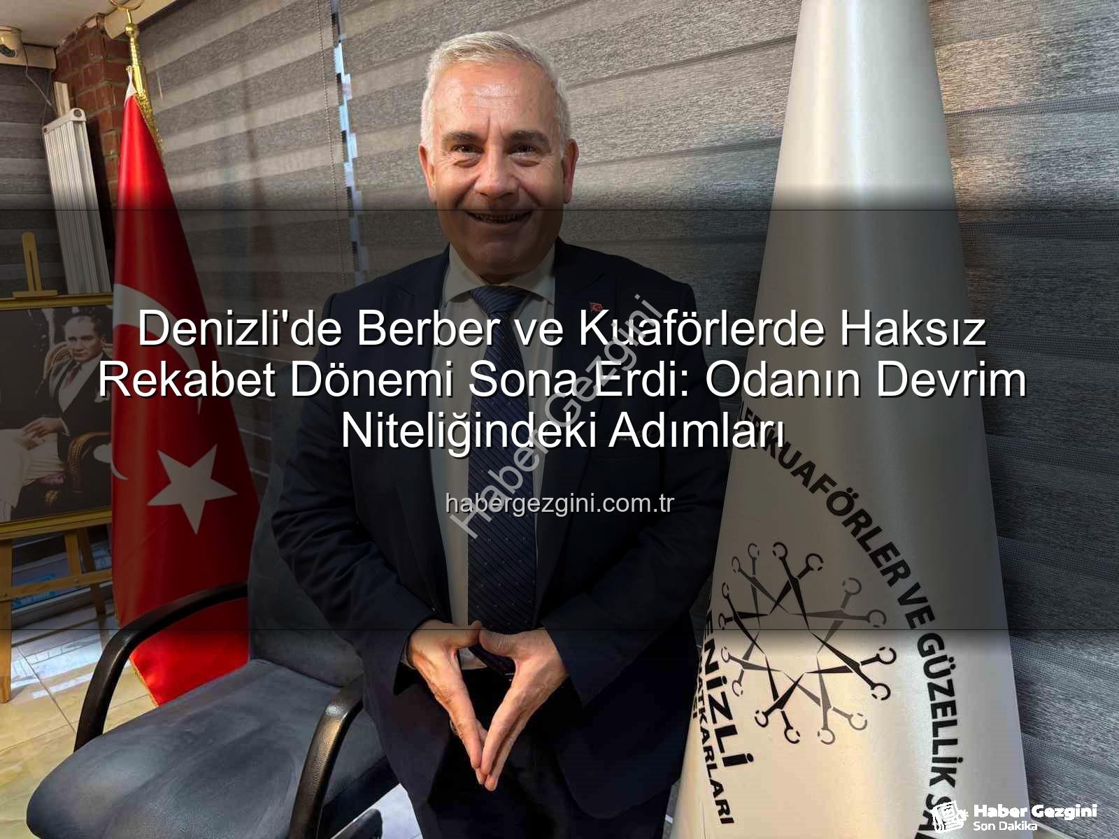 haksız rekabet - Denizli'de Berber ve Kuaförlerde Haksız Rekabet Dönemi Sona Erdi: Odanın Devrim Niteliğindeki Adımları