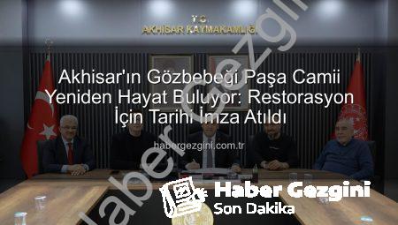 Akhisar’ın Gözbebeği Paşa Camii Yeniden Hayat Buluyor: Restorasyon İçin Tarihi İmza Atıldı