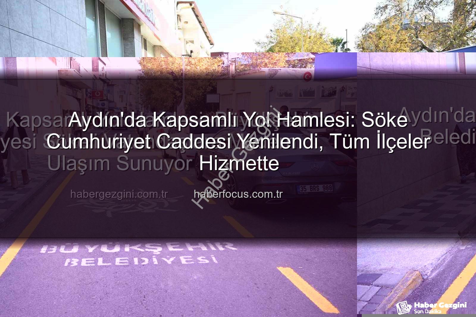 Aydın yol yapım çalışmaları - Aydın'da Kapsamlı Yol Hamlesi: Büyükşehir Belediyesi Sökeli Vatandaşlara Modern Ulaşım Sunuyor