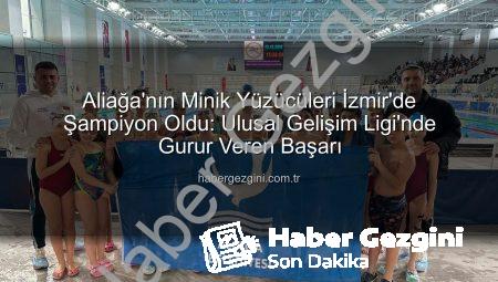 Aliağa’nın Minik Yüzücüleri İzmir’de Şampiyon Oldu: Ulusal Gelişim Ligi’nde Gurur Veren Başarı