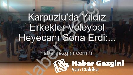 Karpuzlu’da Yıldız Erkekler Voleybol Heyecanı Sona Erdi: Dereceye Giren Okullar Belli Oldu