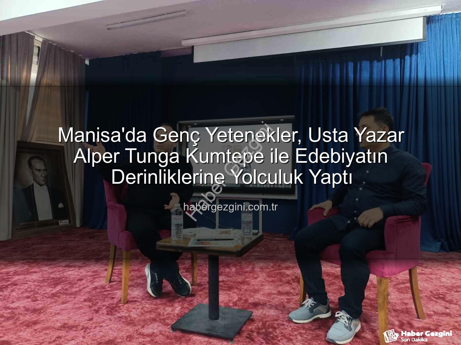 Alper Tunga Kumtepe - Manisa'da Genç Yetenekler, Usta Yazar Alper Tunga Kumtepe ile Edebiyatın Derinliklerine Yolculuk Yaptı