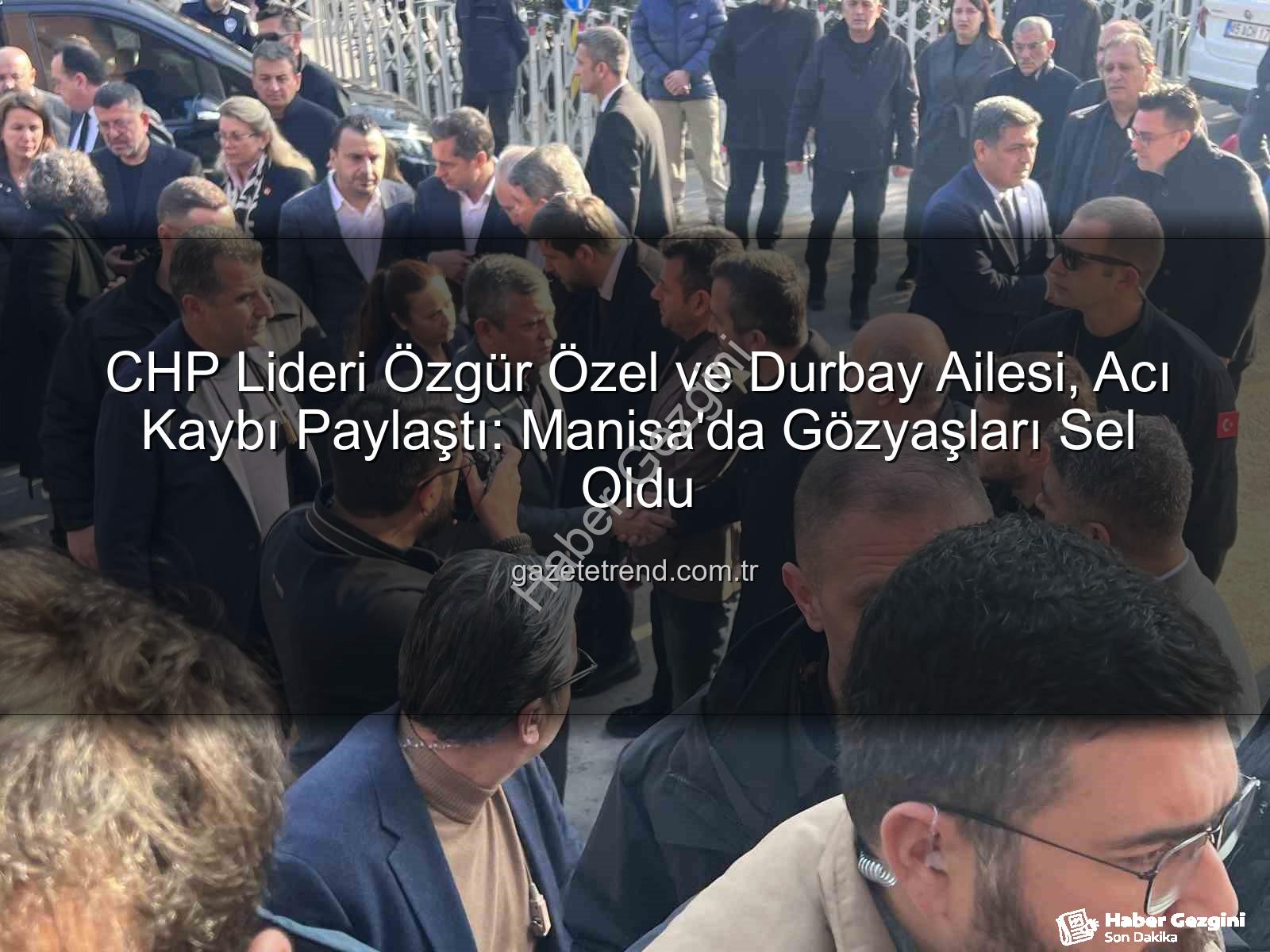 Özgür Özel - CHP Lideri Özgür Özel, Vefat Eden Şehzadeler Belediye Başkanı Durbay İçin Aileyle Birlikte Taziyeleri Kabul Etti
