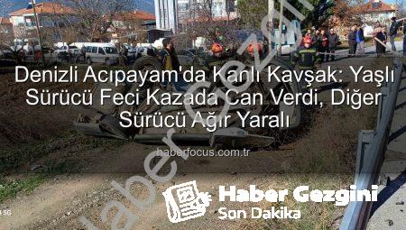 Denizli’de Acı Kavşak Kazası: Yaşlı Sürücü Hayatını Kaybetti, Araçlar Yerle Bir Oldu