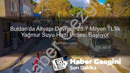 Buldan’da Altyapı Devrimi: 25,7 Milyon TL’lik Yağmur Suyu Hattı Projesi Hayata Geçiyor