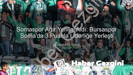 Somaspor Sahasında Farklı Yenildi: Bursaspor Liderliğe Yükseldi