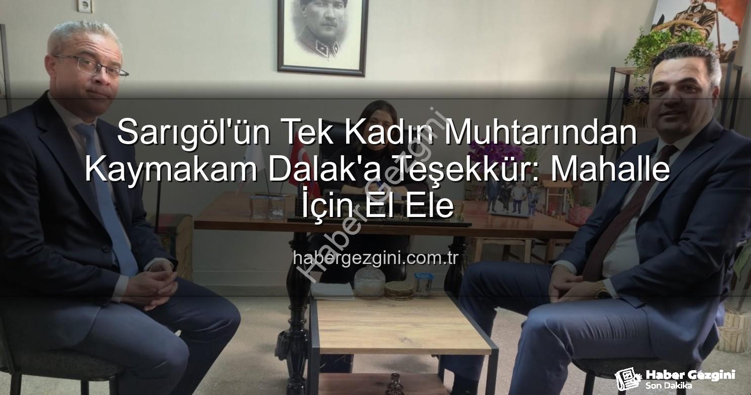 kadın muhtar - Sarıgöl'ün Tek Kadın Muhtarından Kaymakam Dalak'a Teşekkür: Mahalle İçin El Ele