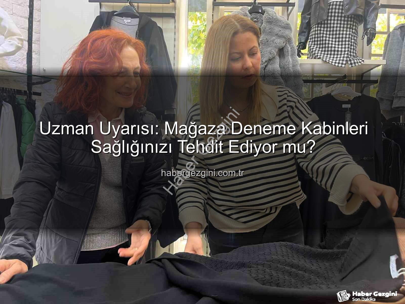deneme kabinleri - Uzman Uyarısı: Mağaza Deneme Kabinleri Sağlığınızı Tehdit Ediyor mu?