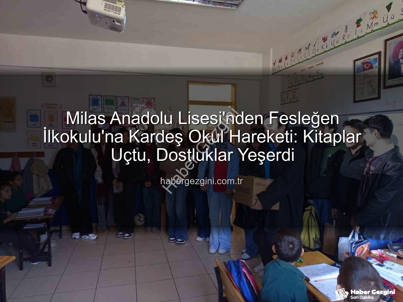 kardeş okul - Milas Anadolu Lisesi'nden Fesleğen İlkokulu'na Kardeş Okul Hareketi: Kitaplar Uçtu, Dostluklar Yeşerdi