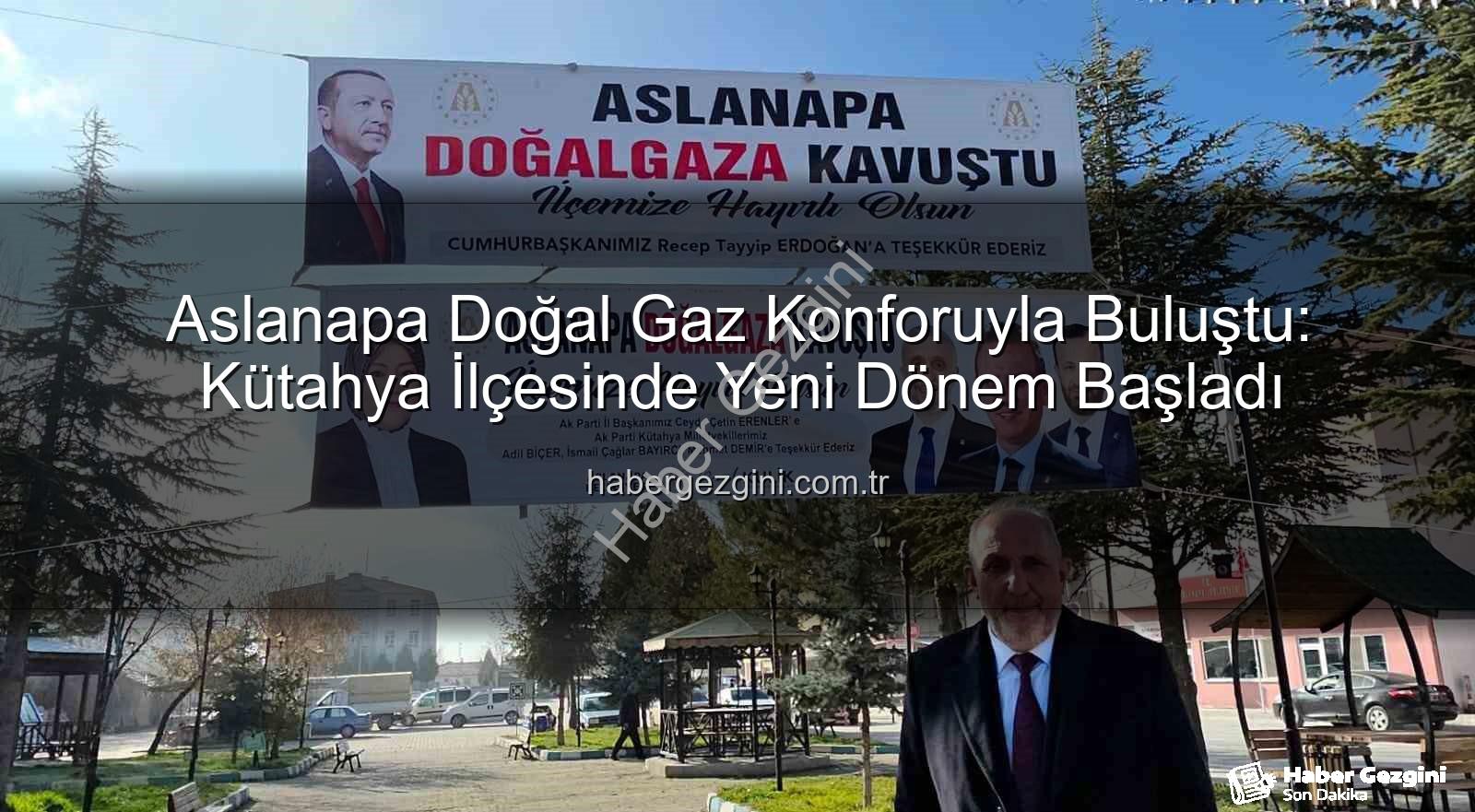 Aslanapa doğal gaz - Aslanapa Doğal Gaz Konforuyla Buluştu: Kütahya İlçesinde Yeni Dönem Başladı