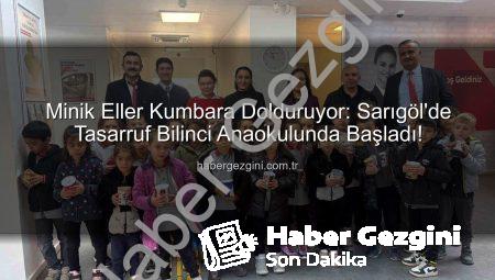 Minik Eller Kumbara Dolduruyor: Sarıgöl’de Tasarruf Bilinci Anaokulunda Başladı!
