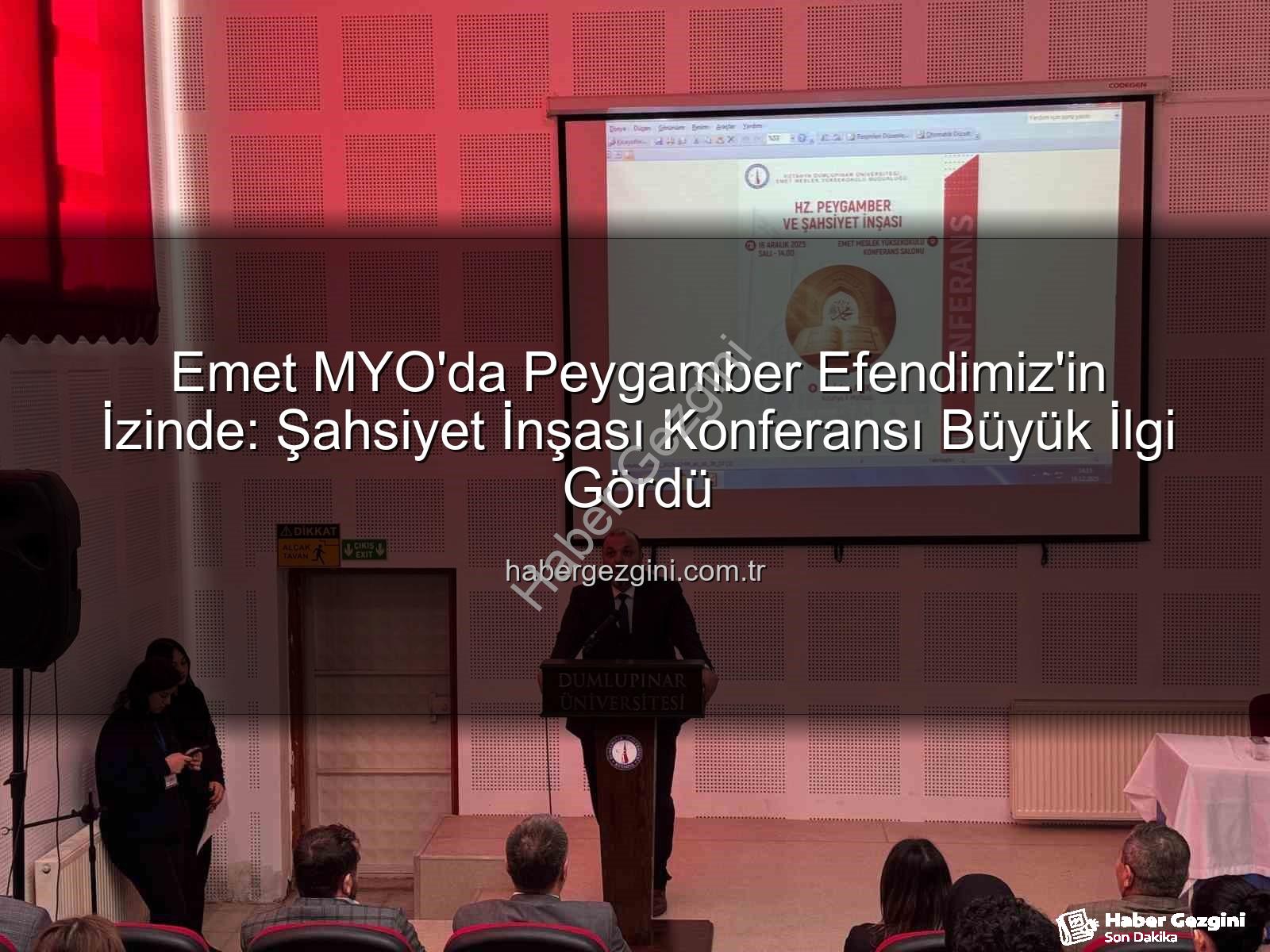 Hz. Peygamber ve Şahsiyet İnşası - Emet MYO'da Peygamber Efendimiz'in İzinde: Şahsiyet İnşası Konferansı Büyük İlgi Gördü