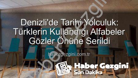 Denizli’de Tarihi Yolculuk: Türklerin Kullandığı Alfabeler Gözler Önüne Serildi