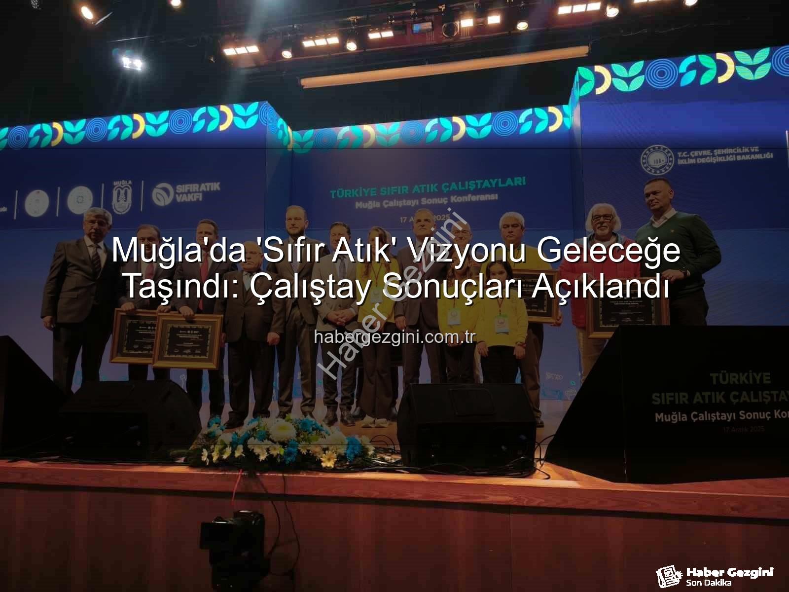 Sıfır Atık Muğla - Muğla'da 'Sıfır Atık' Vizyonu Geleceğe Taşındı: Çalıştay Sonuçları Açıklandı