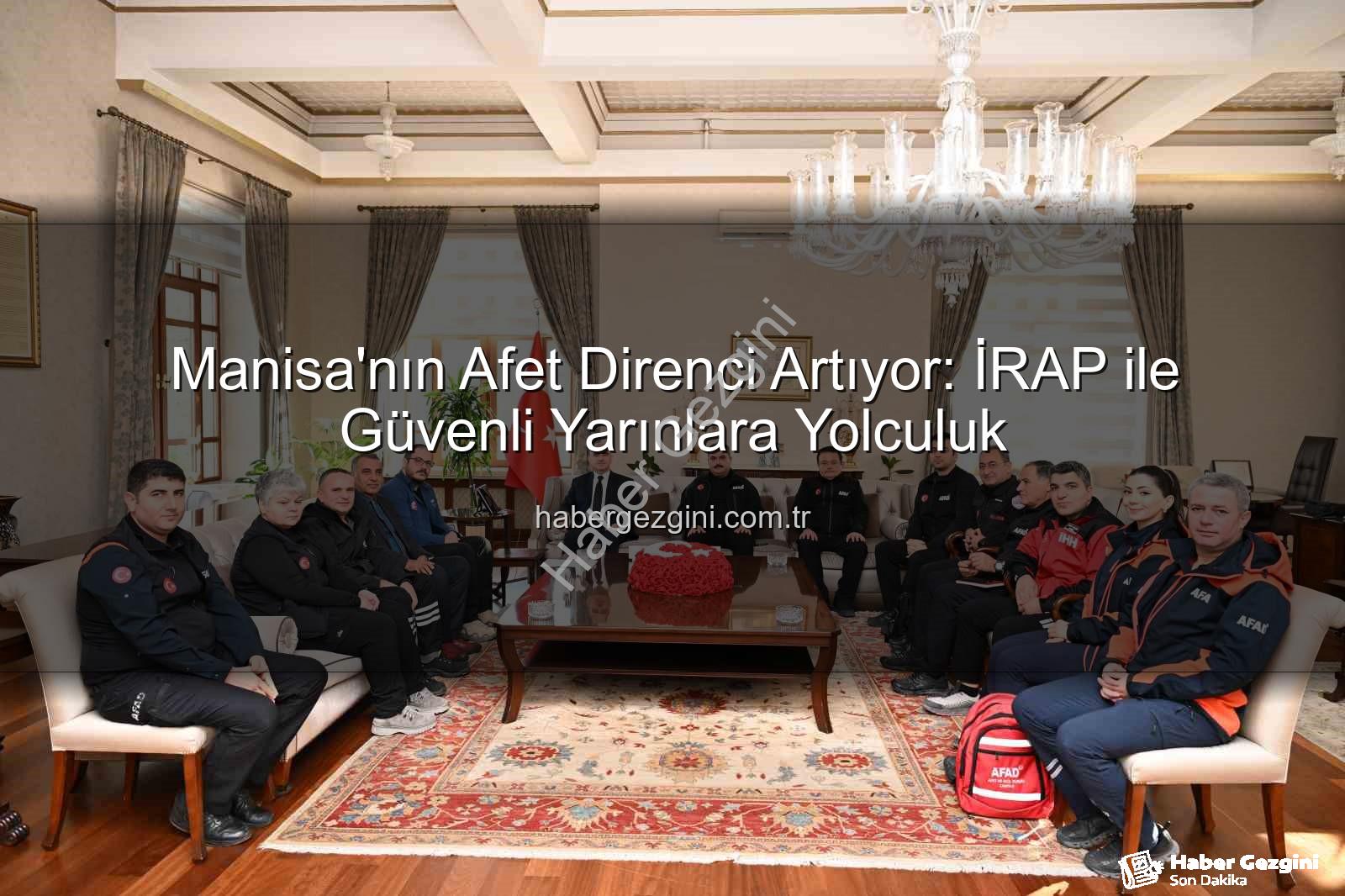 Manisa İRAP - Manisa'nın Afet Direnci Artıyor: İRAP ile Güvenli Yarınlara Yolculuk
