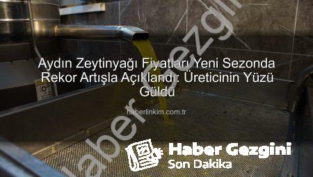 Aydın Zeytinyağı Fiyatları Yeni Sezon İçin Belirlendi: Üreticinin Yüzü Gülecek Mi?