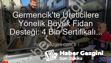 Germencik’te Üreticilere Yönelik Büyük Fidan Desteği: 4 Bin Sertifikalı Ağaç Toprakla Buluşuyor