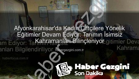 Afyonkarahisar’da Kadın Çiftçilere Yönelik Eğitimler Devam Ediyor: Tarımın İsimsiz Kahramanları Bilinçleniyor