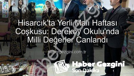 Hisarcık’ta Yerli Malı Haftası Coşkusu: Dereköy Okulu’nda Milli Değerler Canlandı