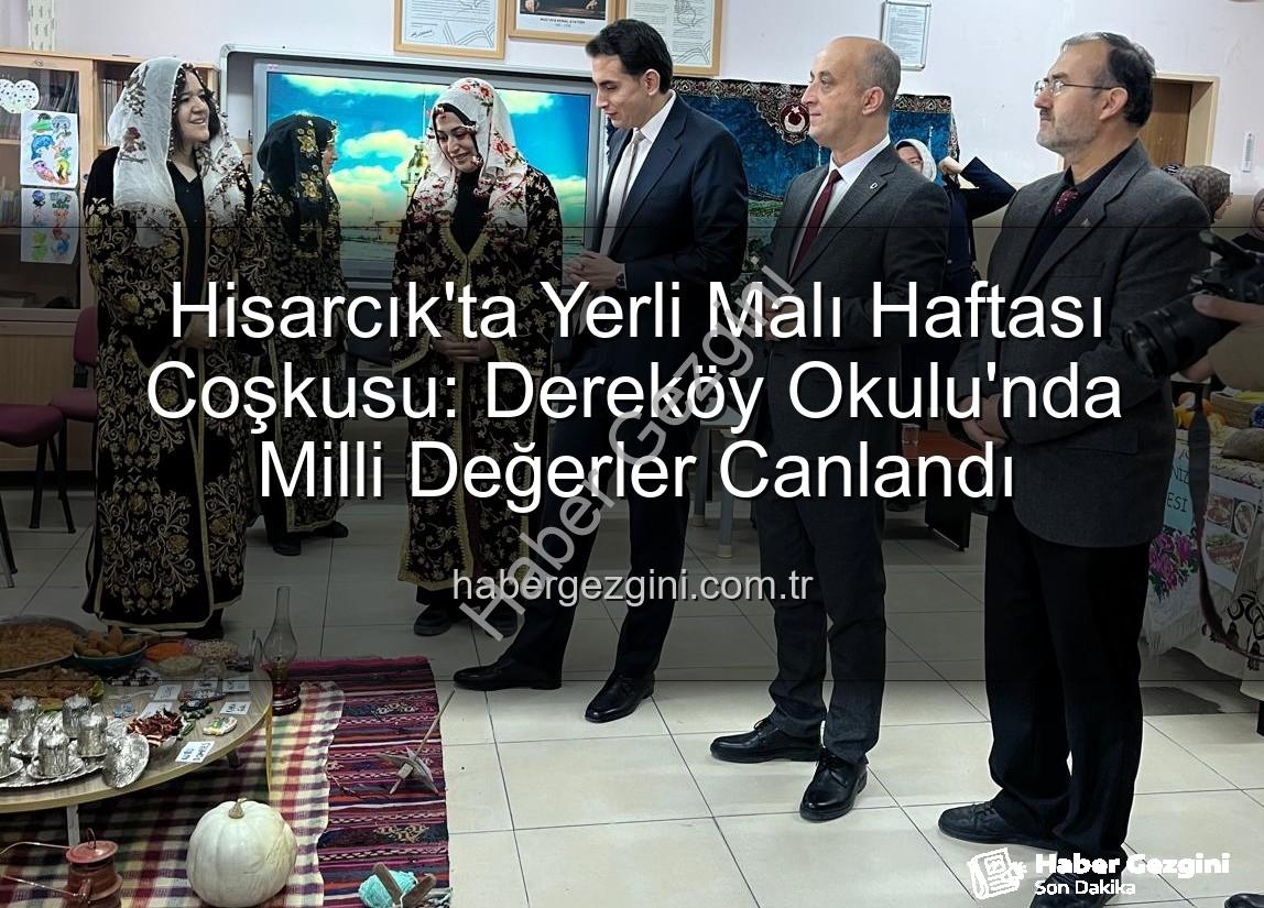 Yerli Malı Haftası - Hisarcık'ta Yerli Malı Haftası Coşkusu: Dereköy Okulu'nda Milli Değerler Canlandı