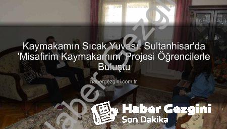 Kaymakamın Sıcak Yuvası: Sultanhisar’da ‘Misafirim Kaymakamım’ Projesi Öğrencilerle Buluştu