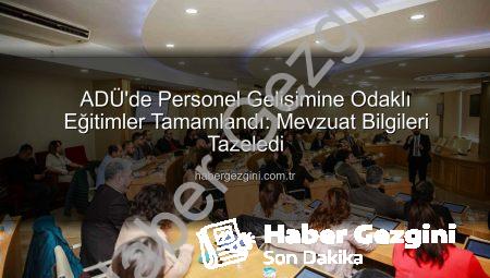 ADÜ’de Personel Gelişimine Odaklı Eğitimler Tamamlandı: Mevzuat Bilgileri Tazeledi