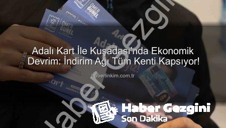 Adalı Kart Ağı Genişliyor: Kuşadası’nda 58 Bin Kişiye Ekonomik Destek ve 92 İşletme İle Büyüyen İndirim Fırsatları