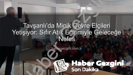 Tavşanlı’da Minik Çevre Elçileri Yetişiyor: Sıfır Atık Eğitimiyle Geleceğe Nefes