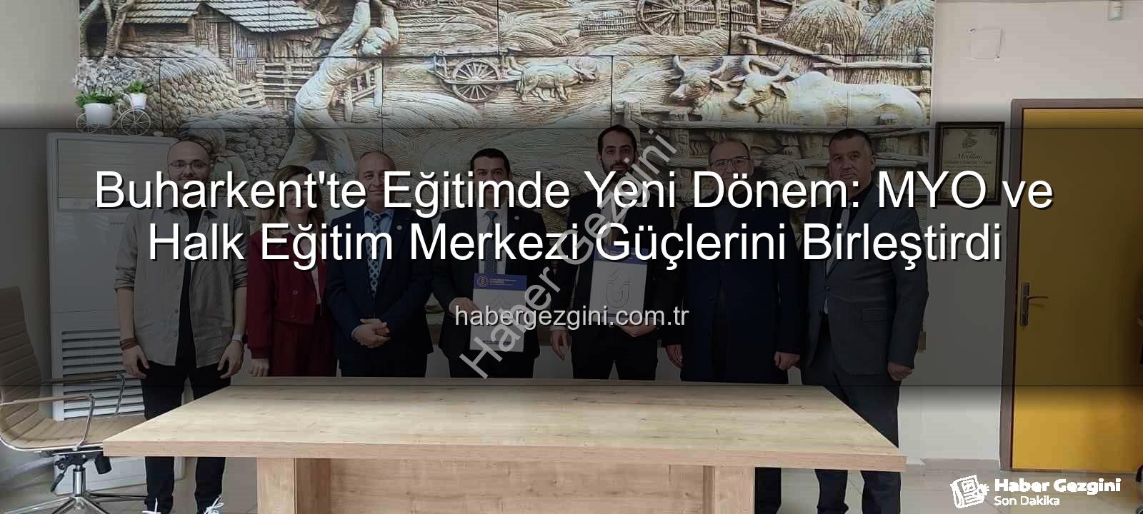 Buharkent MYO Halk Eğitim - Buharkent'te Eğitimde Yeni Dönem: MYO ve Halk Eğitim Merkezi Güçlerini Birleştirdi