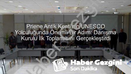 Priene Antik Kenti’nin UNESCO Yolculuğunda Önemli Bir Adım: Danışma Kurulu İlk Toplantısını Gerçekleştirdi