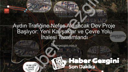 Aydın Trafiğine Nefes Aldıracak Dev Proje Başlıyor: Yeni Kavşaklar ve Çevre Yolu İhalesi Tamamlandı