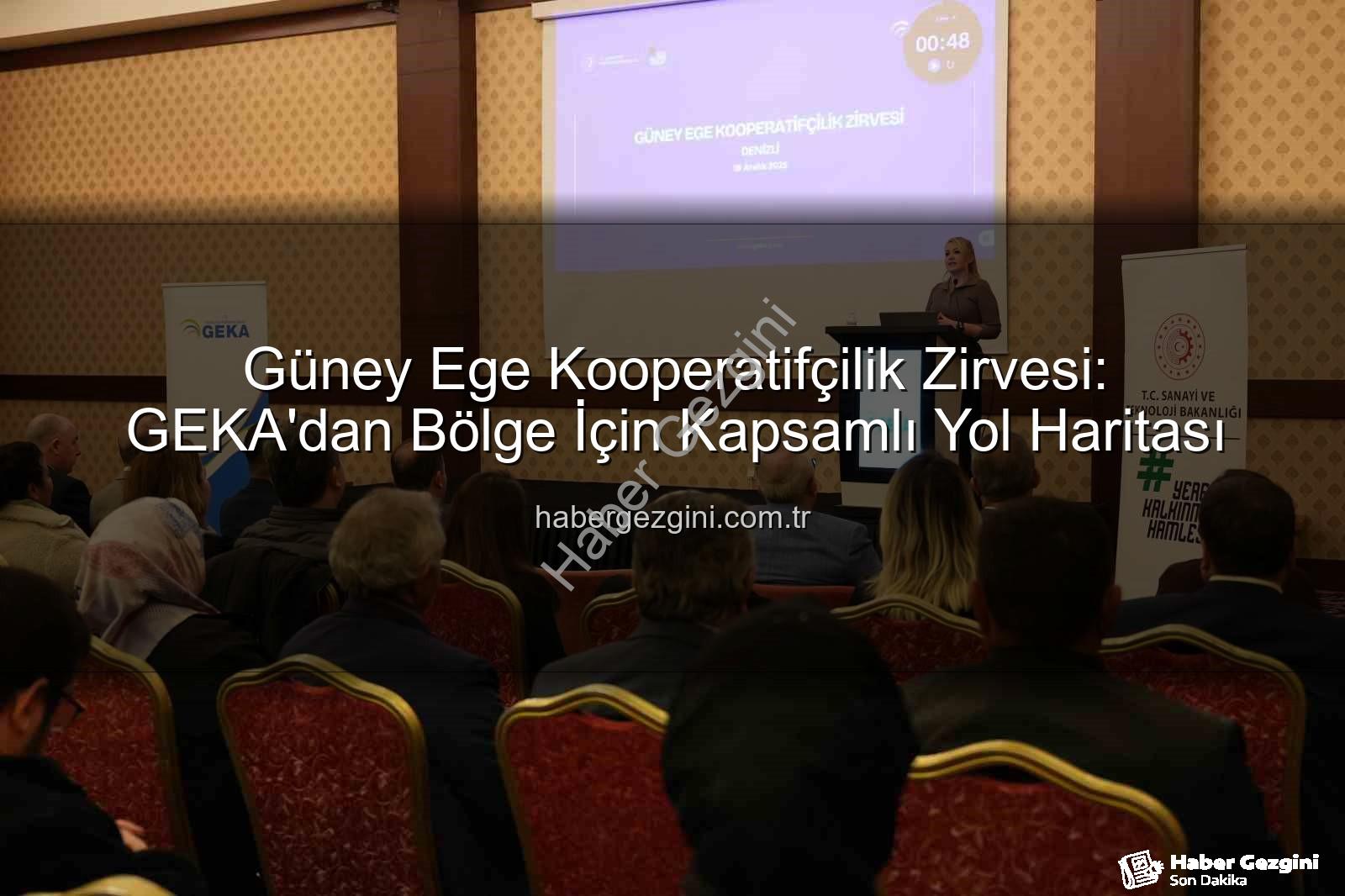 Güney Ege Kooperatifçilik Zirvesi - Güney Ege Kooperatifçilik Zirvesi: GEKA'dan Bölge İçin Kapsamlı Yol Haritası